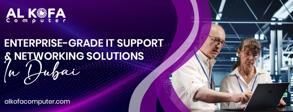 Enterprise-Grade IT Support & Networking Solutions in Dubai